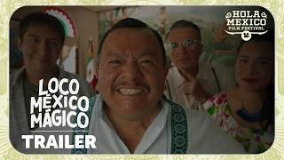 Loco Mexico Magico | Official Trailer | Hola Mexico Film Festival