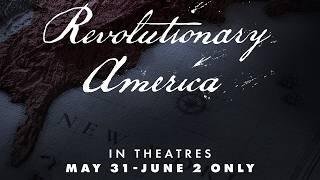 Coming to Theaters Soon: Revolutionary America | Trailer